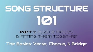 SONG STRUCTURE 101 Pt 1A  THE BASICS Verse Chorus amp Bridge [upl. by Haleehs]