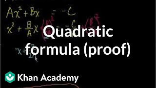 Quadratic formula proof  Quadratic equations  Algebra I  Khan Academy [upl. by Enihpled]