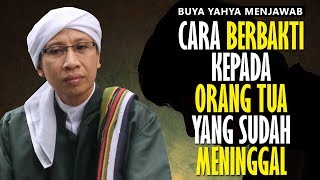 Cara Berbakti Kepada Orang Tua yang Sudah Meninggal  Buya Yahya Menjawab [upl. by Anitnauq]