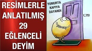 RESİMLERLE ANLATILMIŞ 29 EĞLENCELİ DEYİM [upl. by Liauqram533]