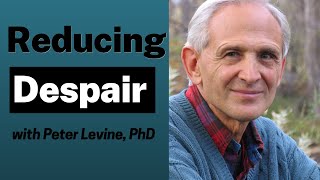 A Simple Exercise to Ease Despair with Peter Levine PhD [upl. by Eanat]