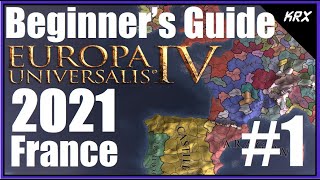 Updated Beginners Guide for Europa Universalis 4  No DLC 2021  Step by Step France  Part 1 [upl. by Eidlog]