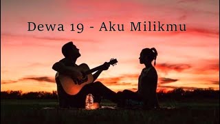 Dewa19  Aku Milikmu Lyric Video [upl. by Colvin]