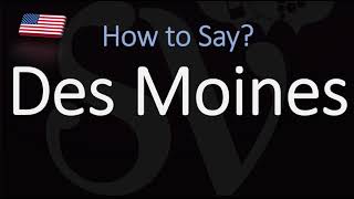 How to Pronounce Des Moines CORRECTLY [upl. by Danielle]