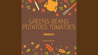 GREENS BEANS POTATOES [upl. by Tuddor225]