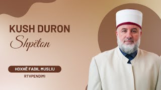 Kush duron shpëton  Hoxhë Fadil Musliu [upl. by Khudari]