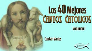 Los Mejores 40 Cantos Catolicos  Disco Completo [upl. by Chrystal]