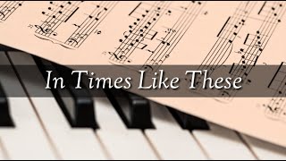 In Times Like These  Piano  Hymn with Lyrics [upl. by Spence480]