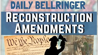 Reconstruction Amendments  Daily Bellringer [upl. by Odragde]