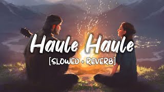 Haule Haule SlowedReverb Song Lyrics  Sukhwinder Singh [upl. by Woodley]