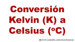 Convertir Kelvin K a Celsius C [upl. by Kenlee795]