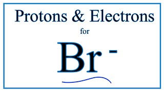 How to find Protons amp Electrons for the Bromide ion Br [upl. by Notnilc]