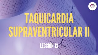 13 TAQUICARDIA SUPRAVENTRICULAR II ACTITUD TERAPÉUTICA ELECTROCARDIOGRAFÍA [upl. by Adniles]