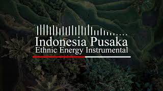 Indonesia Pusaka  Ethnic Energy Instrumental [upl. by Hentrich]