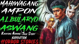 MAHIWAGANG AMPON NG ALBULARYO AT ASWANG  Kwentong Aswang  True Story [upl. by Yenohtna]