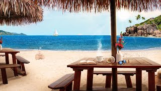 Beach Cafe Ambience tropical music ocean waves amp no worries [upl. by Jobe]