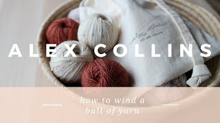 How to Hand Wind a Ball of Yarn [upl. by Sillsby]