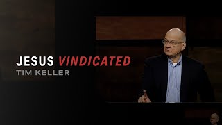 Jesus Vindicated — Tim Keller [upl. by Chura]