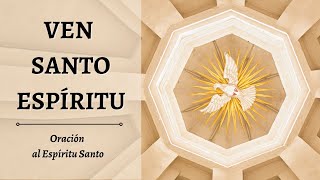 VEN SANTO ESPIRITU  Oración al Espíritu Santo [upl. by Truda]