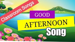 🕐 GOOD AFTERNOON Song  🎧Classroom Songs [upl. by Maryrose467]