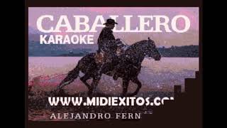 Caballero Alejandro Fernandez Karaoke [upl. by Nnazus]