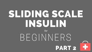 Sliding Scale Insulin Basics  Adjusting Insulin Dosage  Part 2 [upl. by Nitsirk]