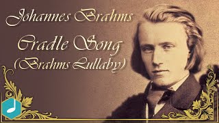 Johannes Brahms  Cradle Song Brahms Lullaby [upl. by Drarreg]