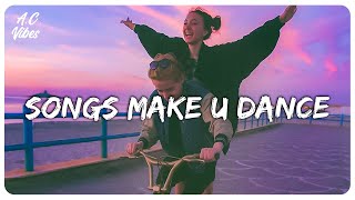 Playlist of songs thatll make you dance  Feeling good playlist [upl. by Einned802]