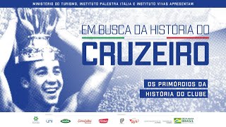 DOCUMENTÁRIO  EM BUSCA DA HISTÓRIA DO CRUZEIRO [upl. by Yran572]