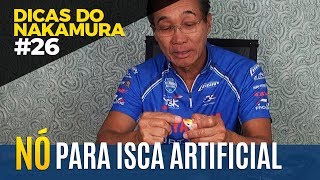 Nó para isca artificial DICAS DO NAKAMURA 26 [upl. by Ivett383]