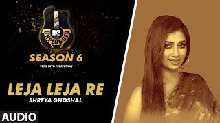 Leja Leja Re Unplugged Full Audio  MTV Unplugged Season 6  Shreya Ghoshal [upl. by Aletse]