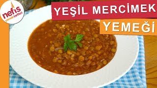 Yeşil Mercimek Yemeği Tarifi  Nefis Yemek Tarifleri [upl. by Minoru]