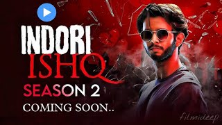 INDORI ISHQ Season 2 Kab Aayegaa  Season 2 Official Release Date  Mx Player  Indori Ishq Season2 [upl. by Neeruam]