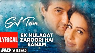 Ek Mulaqat Zaroori Hai Sanam Lyrical Video  Sirf Tum  Ameen Sabri Fareed Sabri  Sanjay Kapoor [upl. by Dunseath]