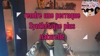 Comment rendre une perruque synthétique plus naturelle [upl. by Yralam]