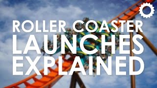 Roller Coaster Launches Explained [upl. by Coltun]