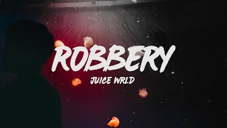 Juice WRLD  Robbery Lyrics [upl. by Boykins620]