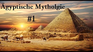 Ägyptische Mytholgie 1 Unordnung und Schöpfung [upl. by Nylirehc944]