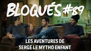 Bloqués 89  Les aventures de Serge le Mytho enfant [upl. by Kacey]