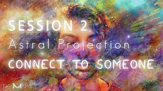 Astral Projection  S2  Connecting to Someone 4hz Theta Binaural Beat [upl. by Button]