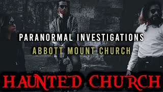 PARANORMAL INVESTIGATION  ABOTT MOUNT CHURCH  PART 1 GHOST ENCOUNTERS [upl. by Candy]