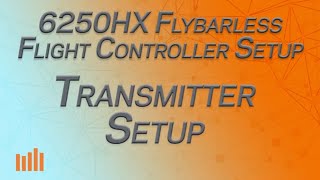 Part 3  Transmitter Setup  Spektrum 6250HX Flybarless Controller Setup Series [upl. by Nosila]