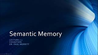 Cognition Lecture 7 1 Semantic Memory [upl. by Schober614]