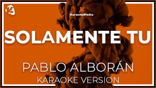 Pablo Alborán  Solamente Tú KARAOKE [upl. by Akkeber]