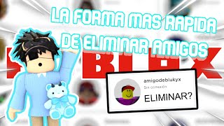 LA FORMA MAS RAPIDA DE ELIMINAR AMIGOS EN ROBLOX 🙀  Blukyx [upl. by Aisital]