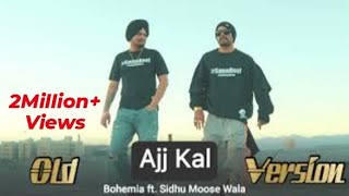 Ajj Kal old version Sidhu Moose Wala ftBohemia [upl. by Eide854]