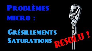 Problème de microphone grésillement saturation [upl. by Snapp]