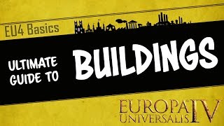 EU4 Basics  The Ultimate Guide to Buildings  Which are the best buildings in game  Tutorial [upl. by Illoh]