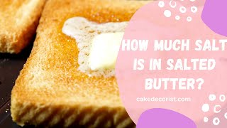 How Much Salt Is In Salted Butter [upl. by Won315]