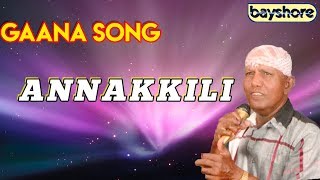 Annakkili  Gaana Song  Bayshore [upl. by Ecnav]